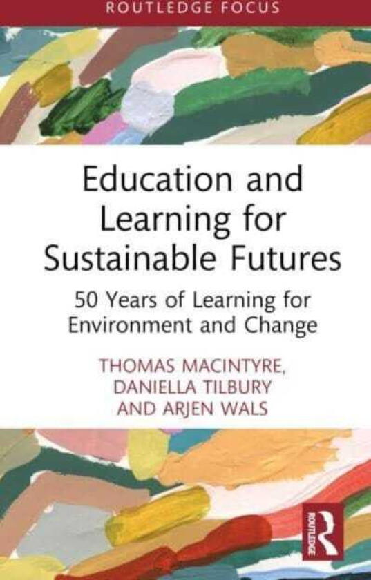 Education and Learning for Sustainable Futures 50 Years of Learning for Environment and Change