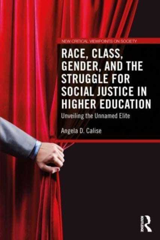 Race, Class, Gender, and the Struggle for Social Justice in Higher Education Unveiling the Unnamed Elite