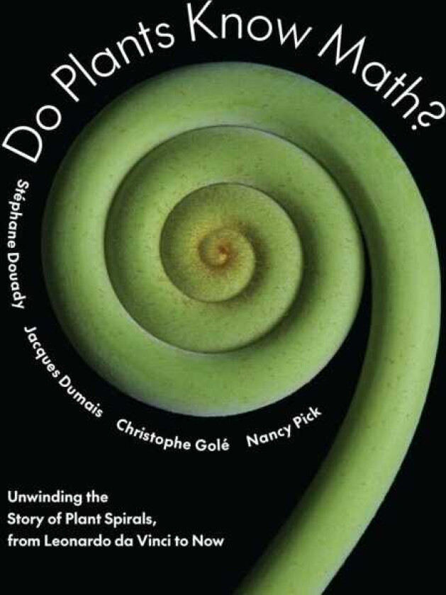 Do Plants Know Math? Unwinding the Story of Plant Spirals, from Leonardo da Vinci to Now