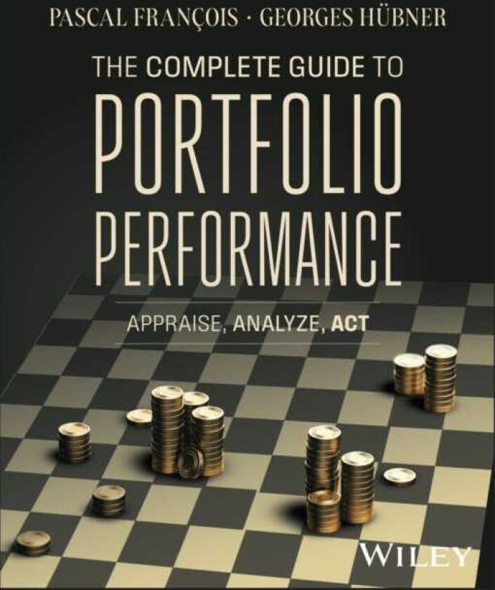 The Complete Guide to Portfolio Performance Appraise, Analyze, Act