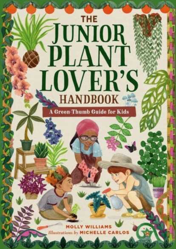 The Junior Plant Lover's Handbook A GreenThumb Guide for Kids