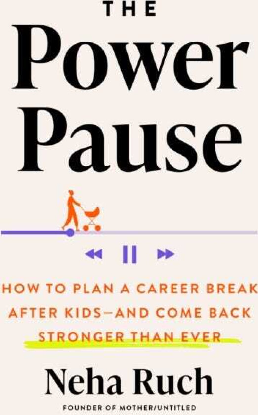 The Power Pause How to Plan a Career Break After Kidsand Come Back Stronger Than Ever