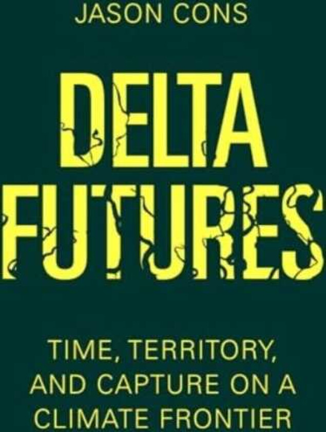 Delta Futures  Time, Territory, and Capture on a Climate Frontier