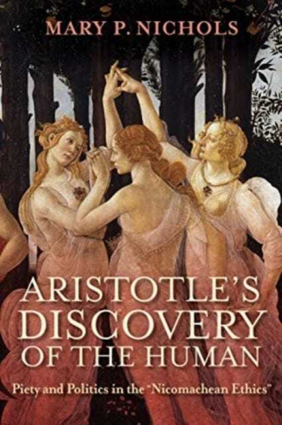 Aristotle's Discovery of the Human Piety and Politics in the "Nicomachean Ethics"