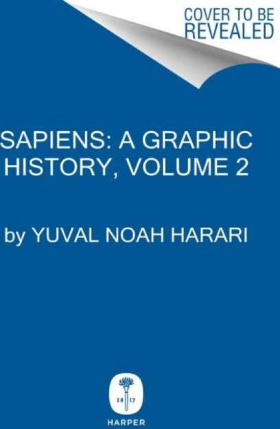 Sapiens: A Graphic History, Volume 2 The Pillars of Civilization
