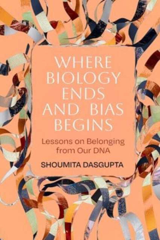 Where Biology Ends and Bias Begins Lessons on Belonging from Our DNA