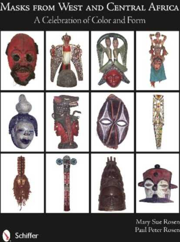 Masks from West and Central Africa A Celebration of Color and Form