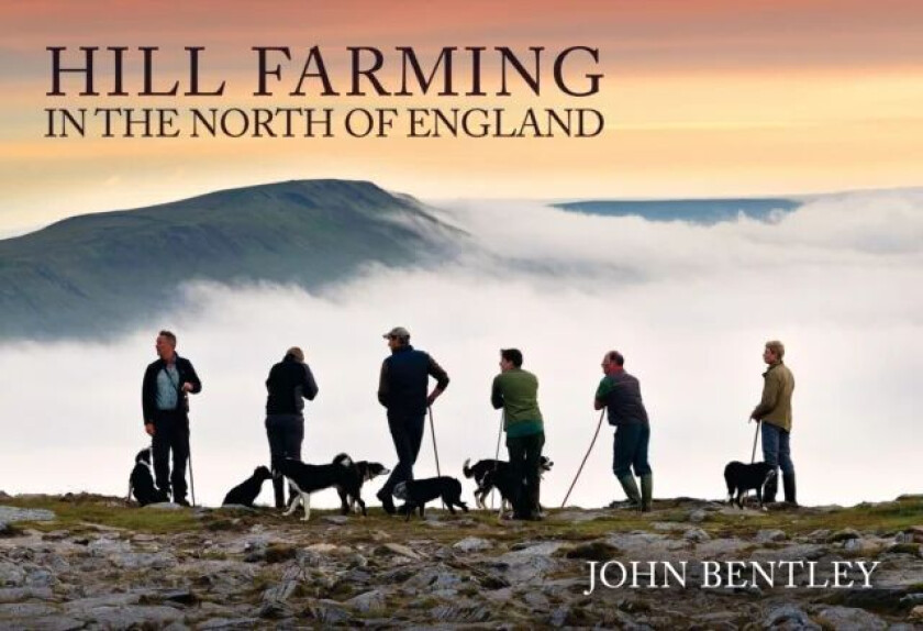 Hill Farming in the North of England av John Bentley