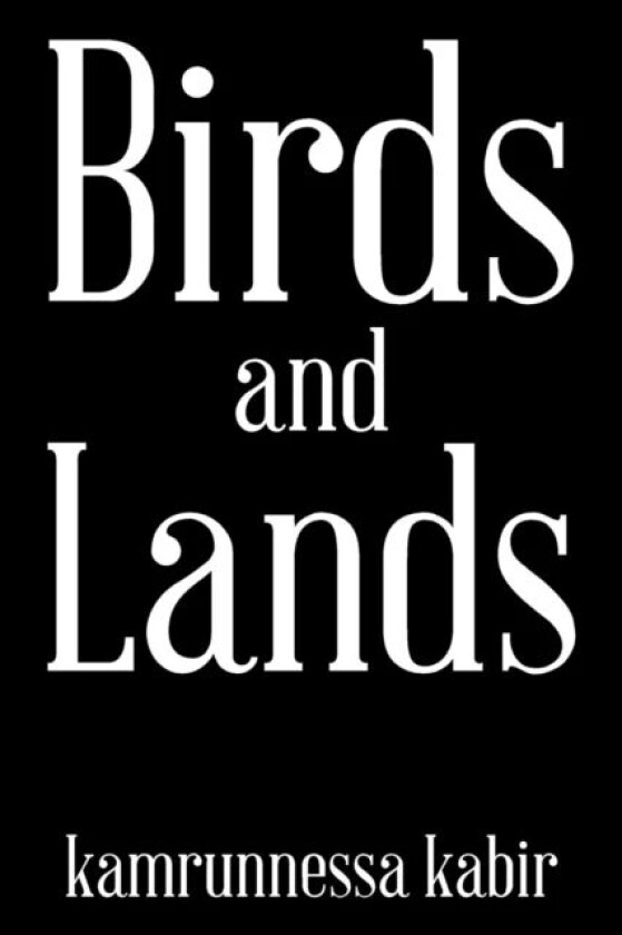 Birds and Lands av Kamrunnessa Kabir