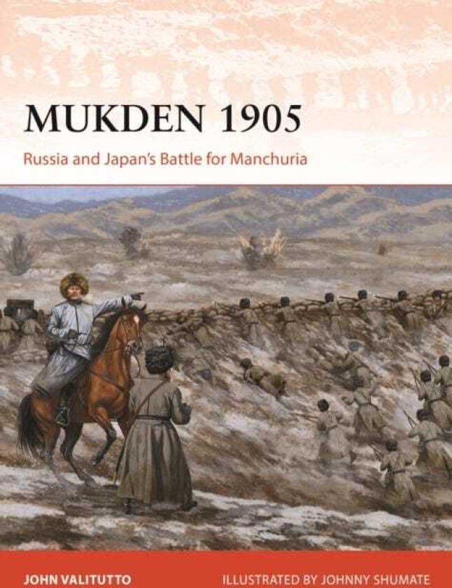 Mukden 1905 Russia and Japan's Battle for Manchuria