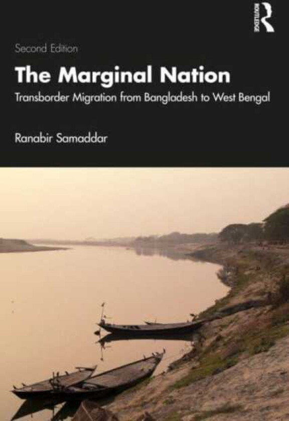 The Marginal Nation Transborder Migration from Bangladesh to West Bengal