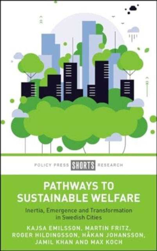 Pathways to Sustainable Welfare Inertia, Emergence and Transformation in Swedish Cities