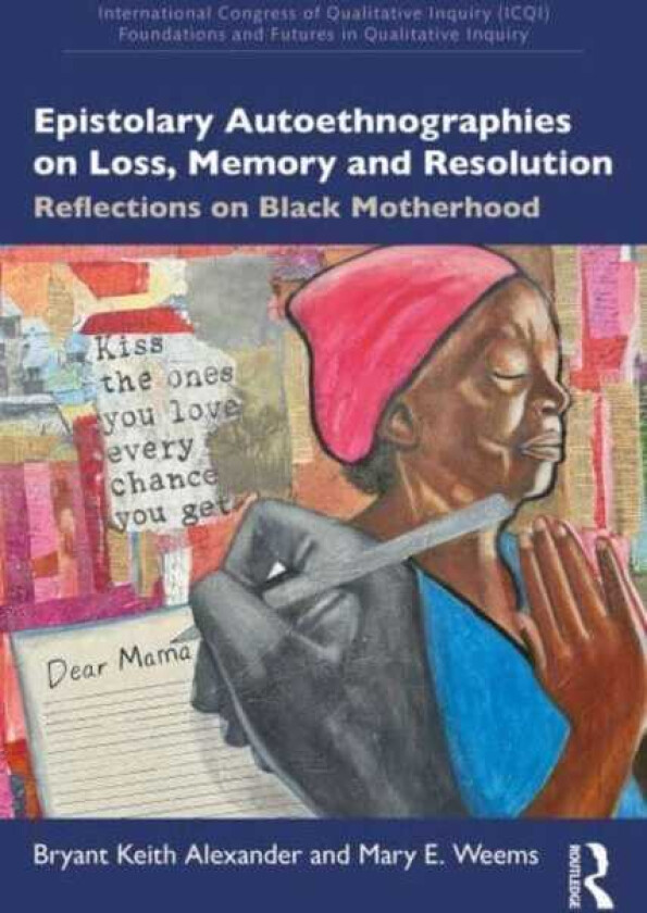 Epistolary Autoethnographies on Loss, Memory and Resolution Reflections on Black Motherhood