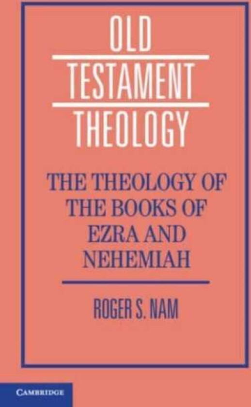 The Theology of the Books of Ezra and Nehemiah