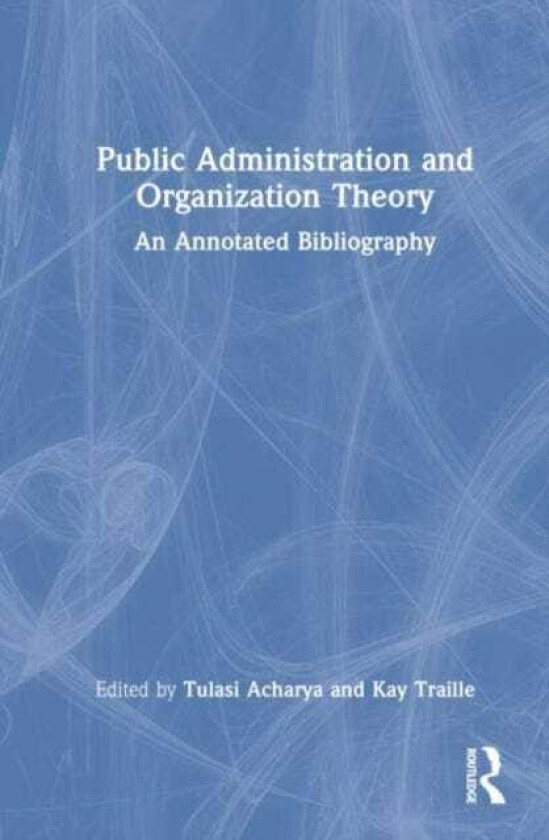 Public Administration and Organization Theory  An Annotated Bibliography