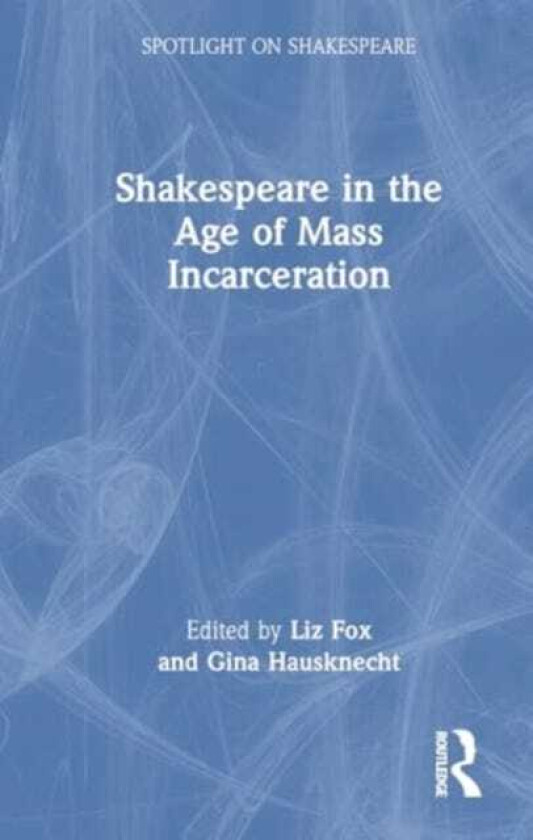 Shakespeare in the Age of Mass Incarceration