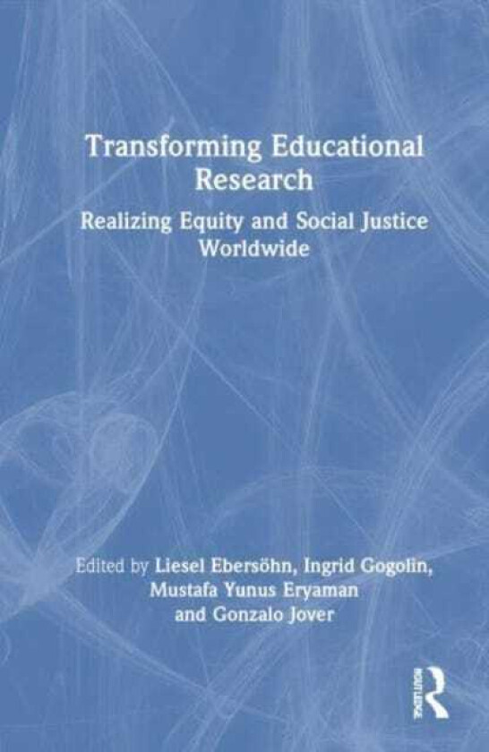 Transforming Educational Research Realizing Equity and Social Justice Worldwide