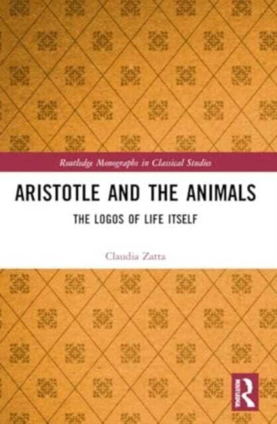 Aristotle and the Animals The Logos of Life Itself