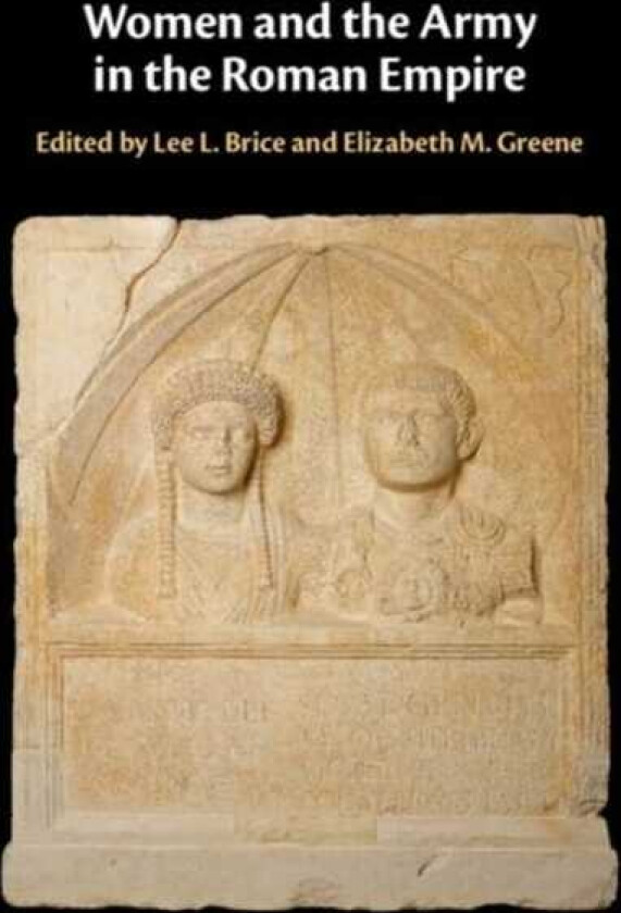 Women and the Army in the Roman Empire