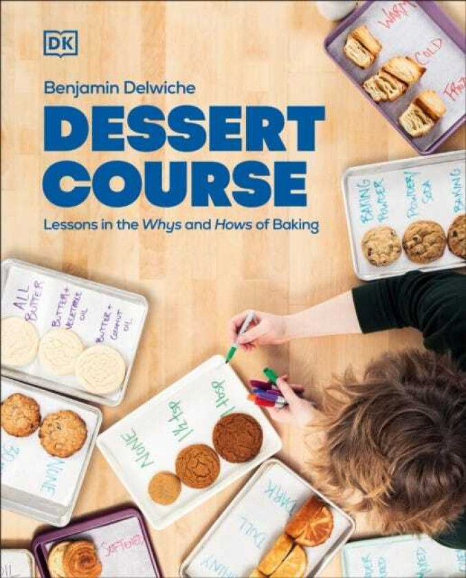 Dessert Course Lessons in the Whys and Hows of Baking