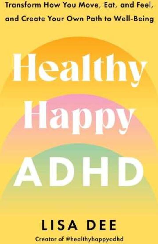 Healthy Happy ADHD 8 Pillars to Bring Your Most Vibrant Self to Life