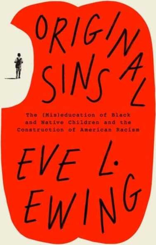 Original Sins The (Mis)education of Black and Native Children and the Construction of American Racism
