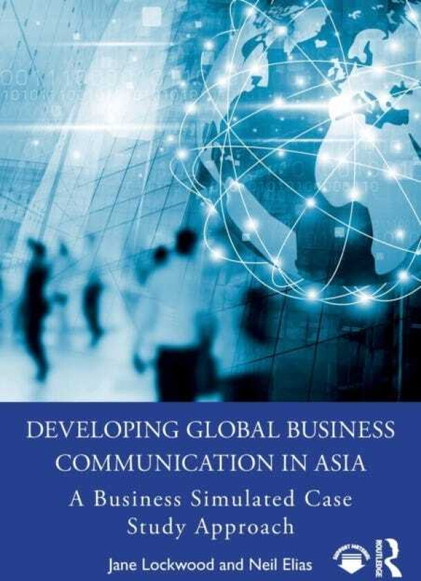 Developing Global Business Communication in Asia A Business Simulated Case Study Approach