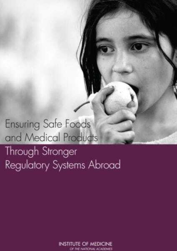 Ensuring Safe Foods and Medical Products Through Stronger Regulatory Systems Abroad