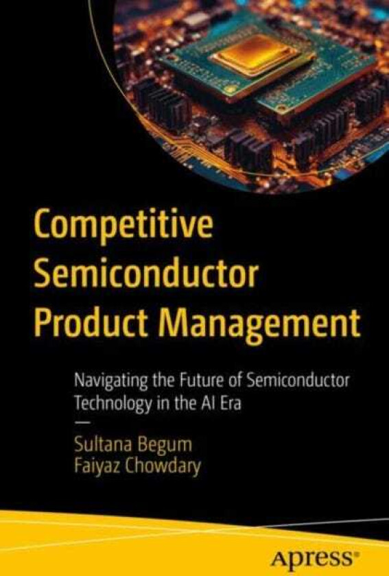Competitive Semiconductor Product Management Navigating the Future of Semiconductor Technology in the AI Era