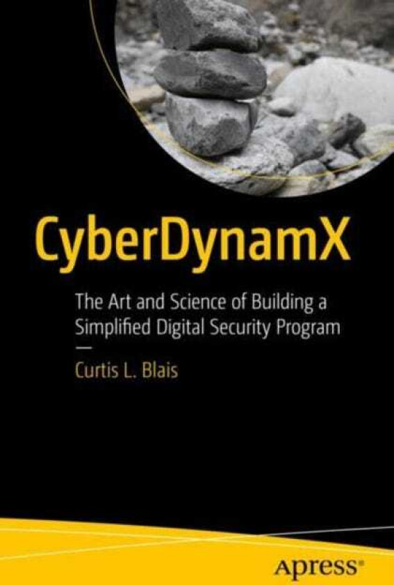 CyberDynamX The Art and Science of Building a Simplified Digital Security Program
