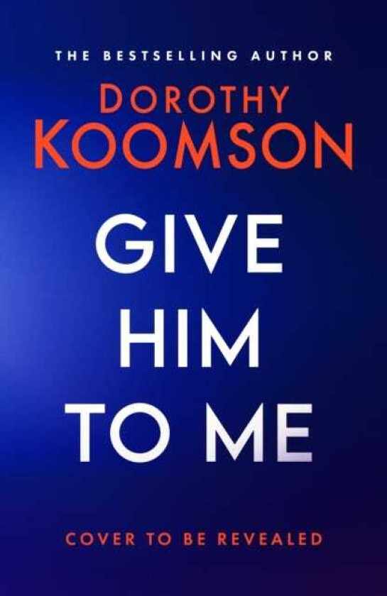 Give Him to Me the heartstopping new thriller from the Queen of the Big Reveal!