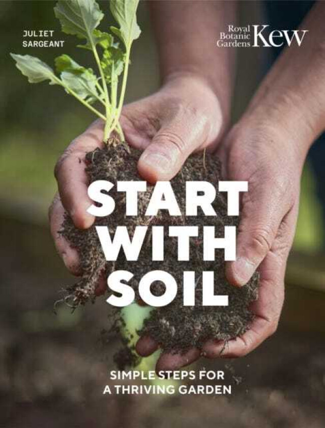 Start with Soil  Simple steps for a thriving garden