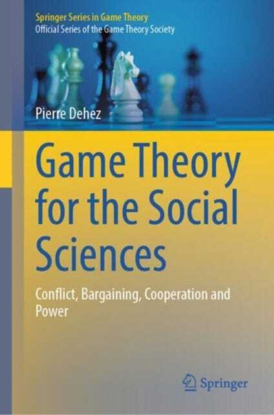 Game Theory for the Social Sciences Conflict, Bargaining, Cooperation and Power