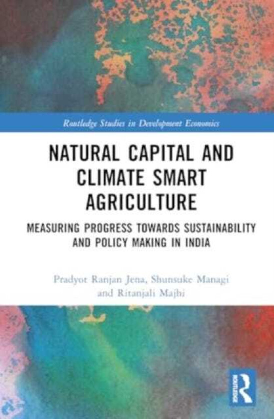 Natural Capital and Climate Smart Agriculture  Measuring Progress towards Sustainability and Policy Making in India