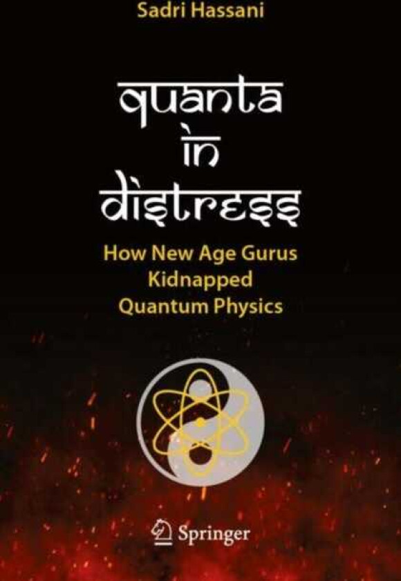 Quanta in Distress How New Age Gurus Kidnapped Quantum Physics