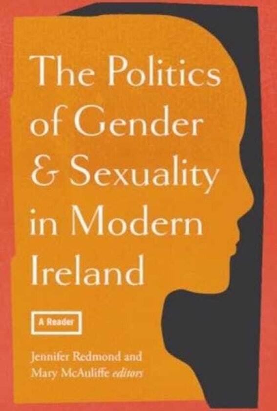 The politics of gender and sexuality in modern Ireland a reader