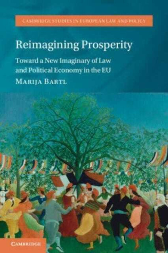 Reimagining Prosperity Toward a New Imaginary of Law and Political Economy in the EU