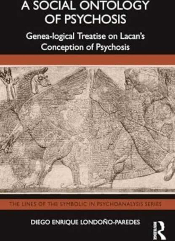 A Social Ontology of Psychosis Genealogical Treatise on Lacan’s Conception of Psychosis