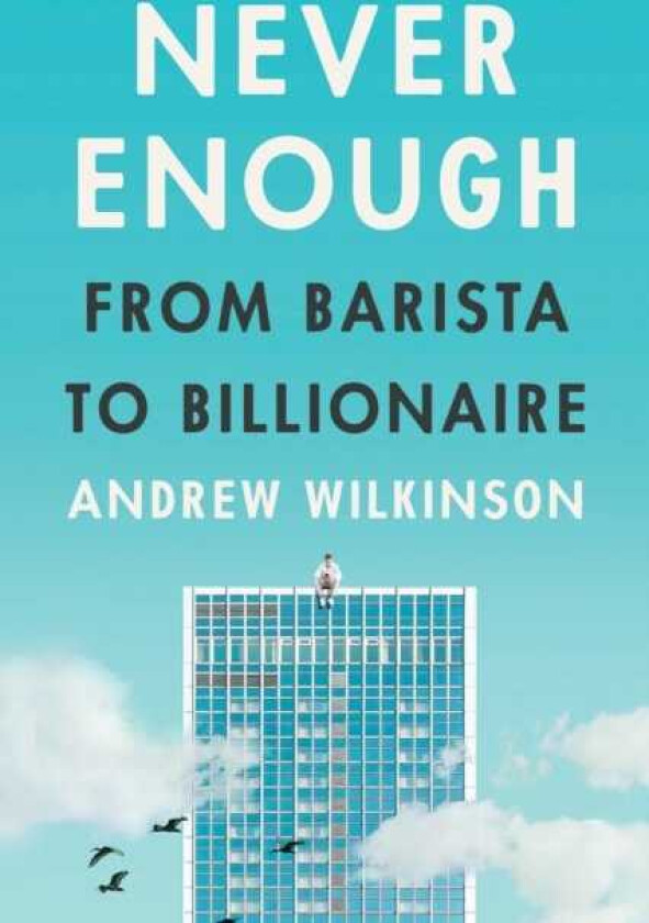 Never Enough From Barista to Billionaire