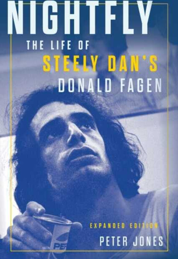Nightfly The Life of Steely Dan's Donald Fagen