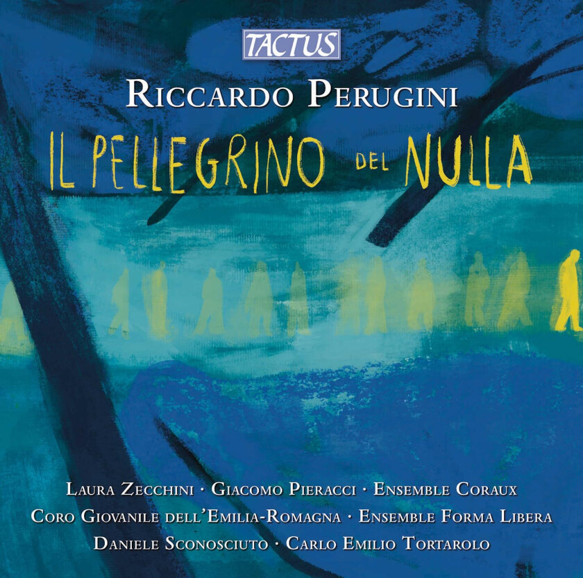 Laura Zecchini, Giacomo Pieracci, Ensemble Coraux, Coro Giovanile dell'EmiliaRomagna, Ensemble Forma Libera, Daniele Sconosciuto, Carlo Emilio Tortarolo  Il Pellegrino del Nulla  CD