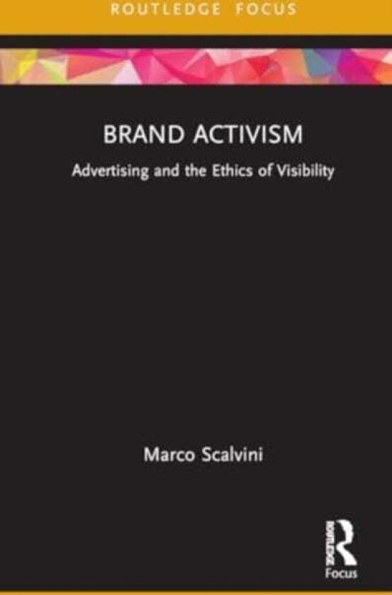 Brand Activism  Advertising and the Ethics of Visibility