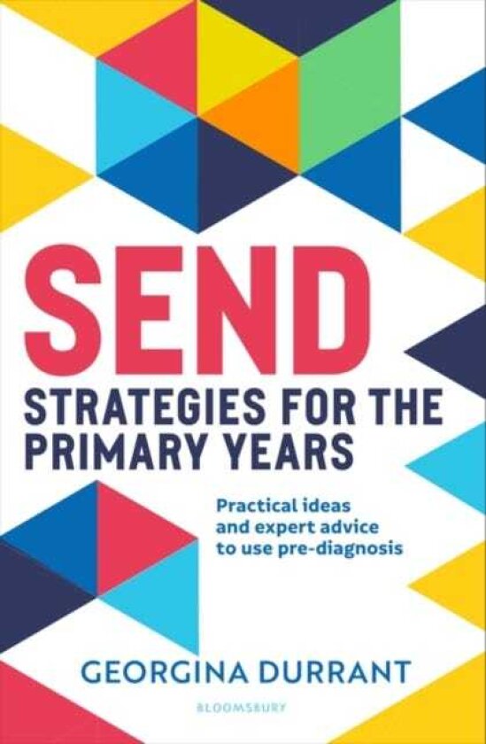 SEND Strategies for the Primary Years Practical ideas and expert advice to use prediagnosis