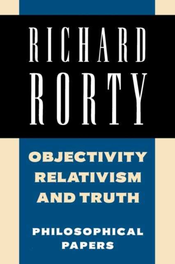 Objectivity, Relativism, and Truth  Philosophical Papers