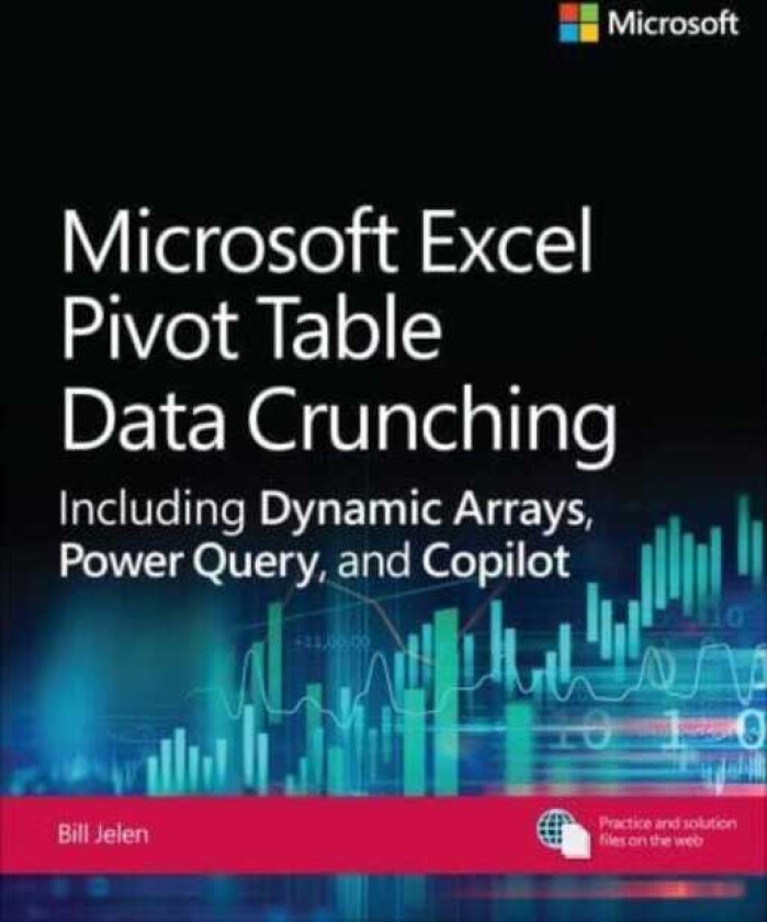 Microsoft Excel Pivot Table Data Crunching Including Dynamic Arrays, Power Query, and Copilot