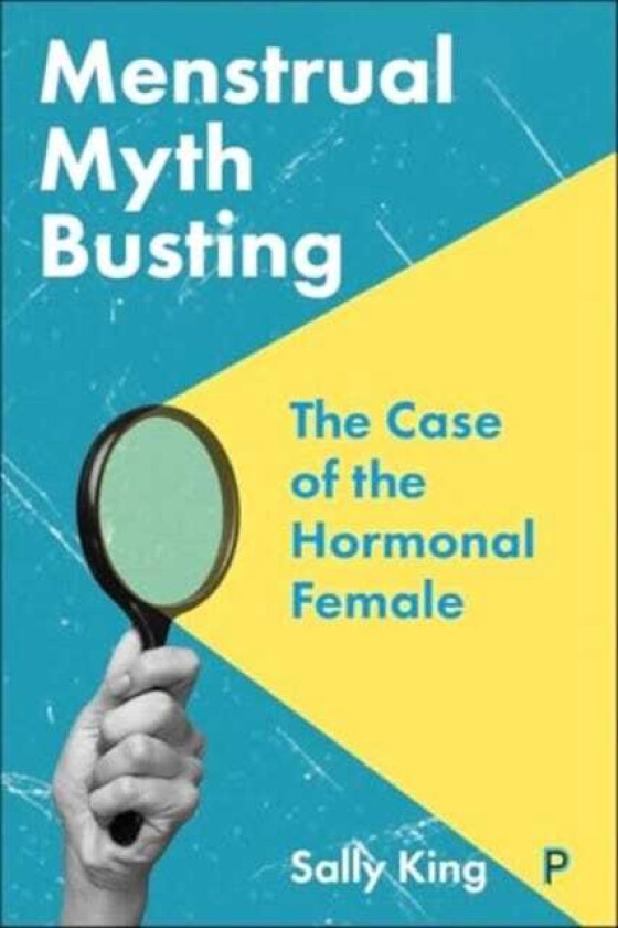 Menstrual Myth Busting The Case of the Hormonal Female
