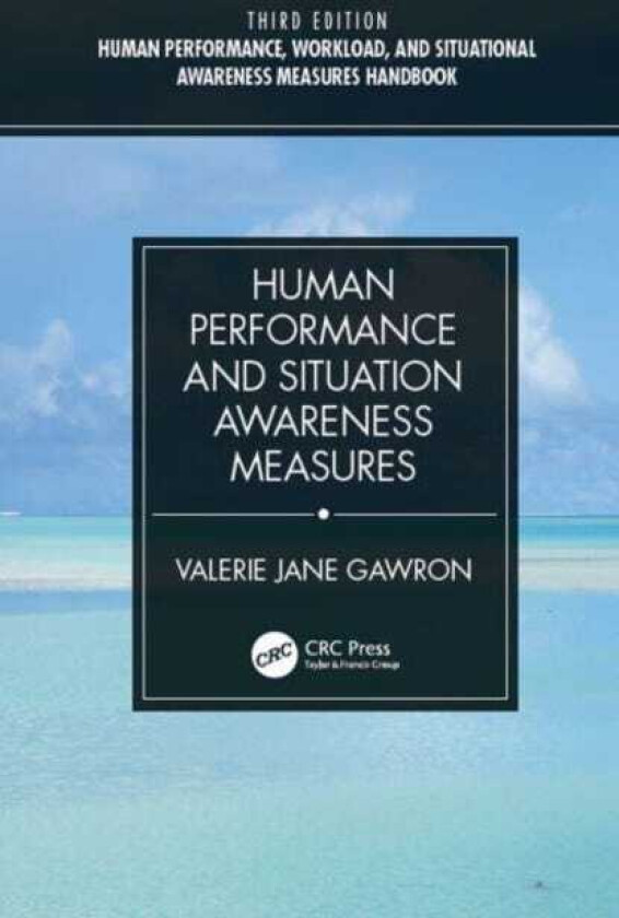 Human Performance, Workload, and Situational Awareness Measures Handbook, Third Edition  2Volume Set