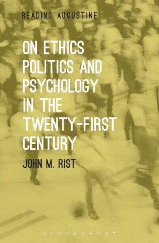 On Ethics, Politics and Psychology in the Twenty-First Century av Professor John M. (Catholic University of America USA) Rist