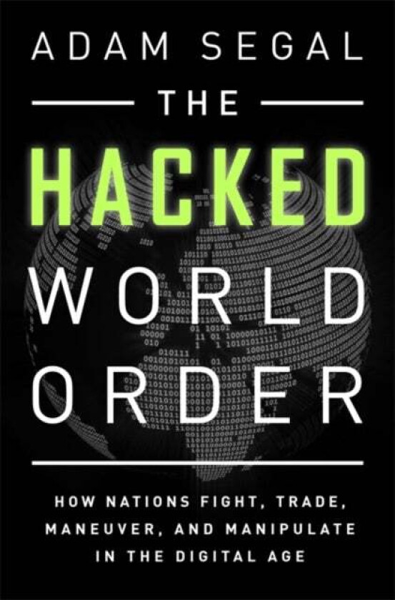 The Hacked World Order av Adam Segal