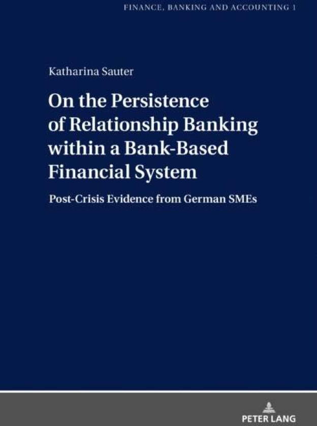 On the Persistence of Relationship Banking within a Bank-Based Financial System av Katharina Sauter
